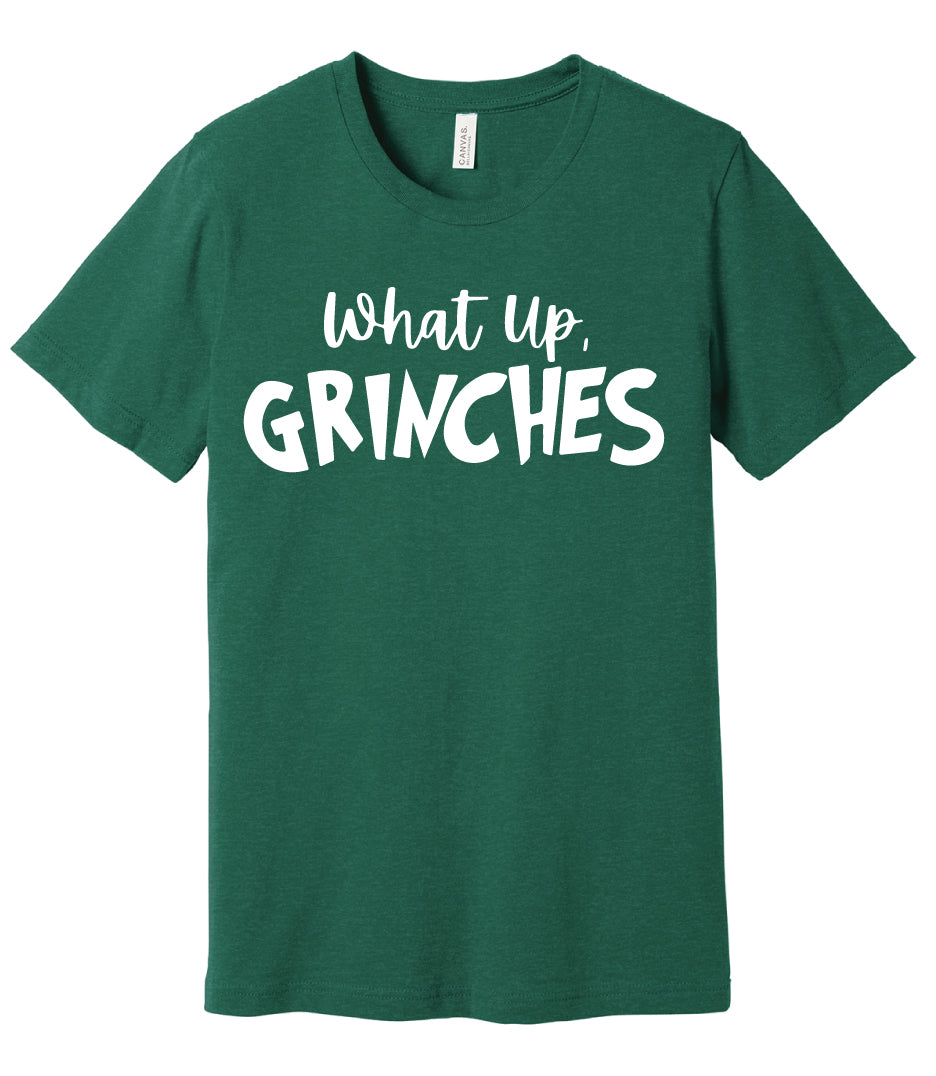 WHAT UP GRINCHES Heather Green Tshirt CUSTOMIZE IT!